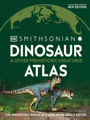 cover image of Dinosaur and Other Prehistoric Creatures Atlas